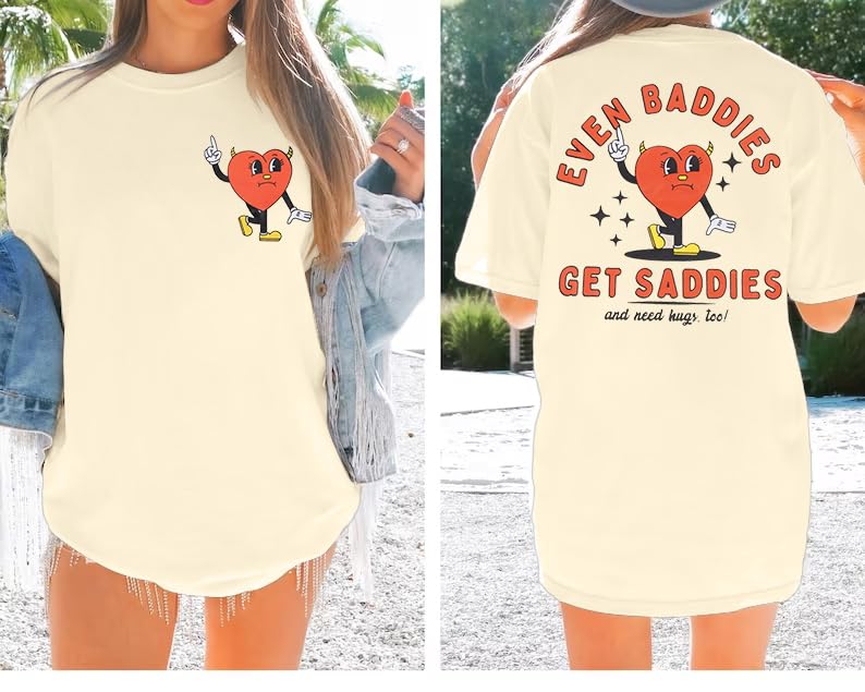 Mental Health Oversized Tshirt Women Even Baddies Get The Saddies Shirts Funny Saying Shirts Short Sleeves Tees4