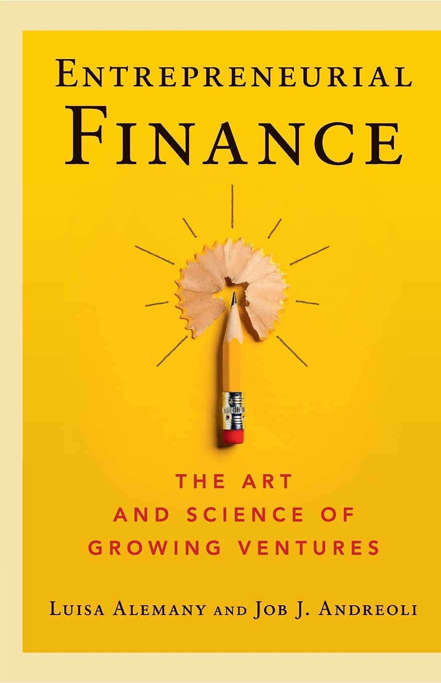 Entrepreneurial Finance: The Art and Science of Growing Ventures Paperback – Big Book, 27 September 2018