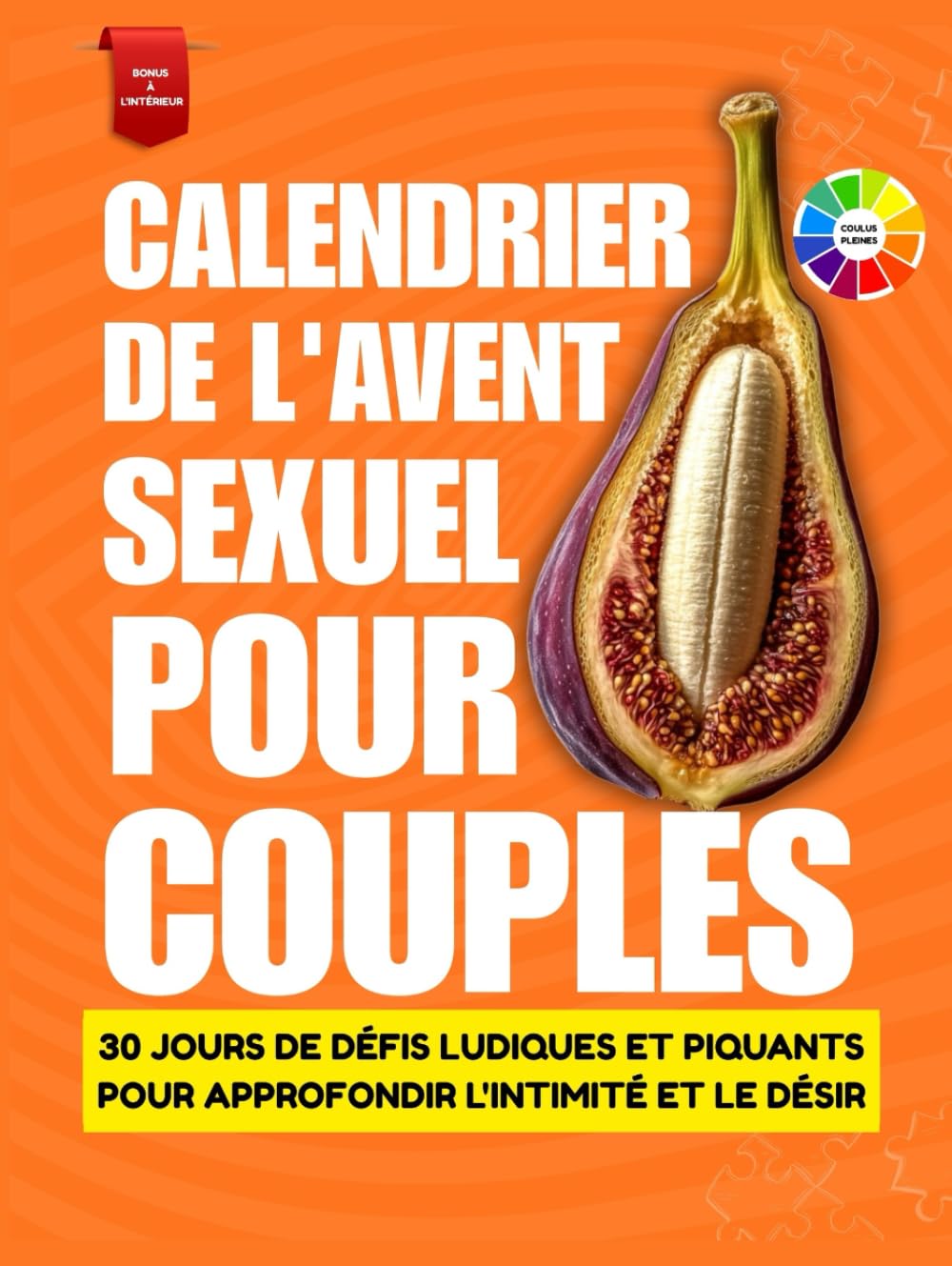 Calendrier de l'Avent érotique pour couples: 30 jours de défis ludiques et piquants pour approfondir l'intimité et le désir