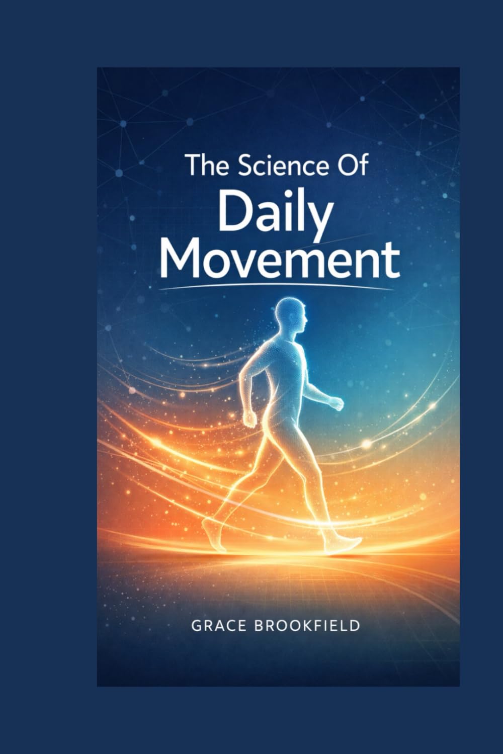 THE SCIENCE OF DAILY MOVEMENT