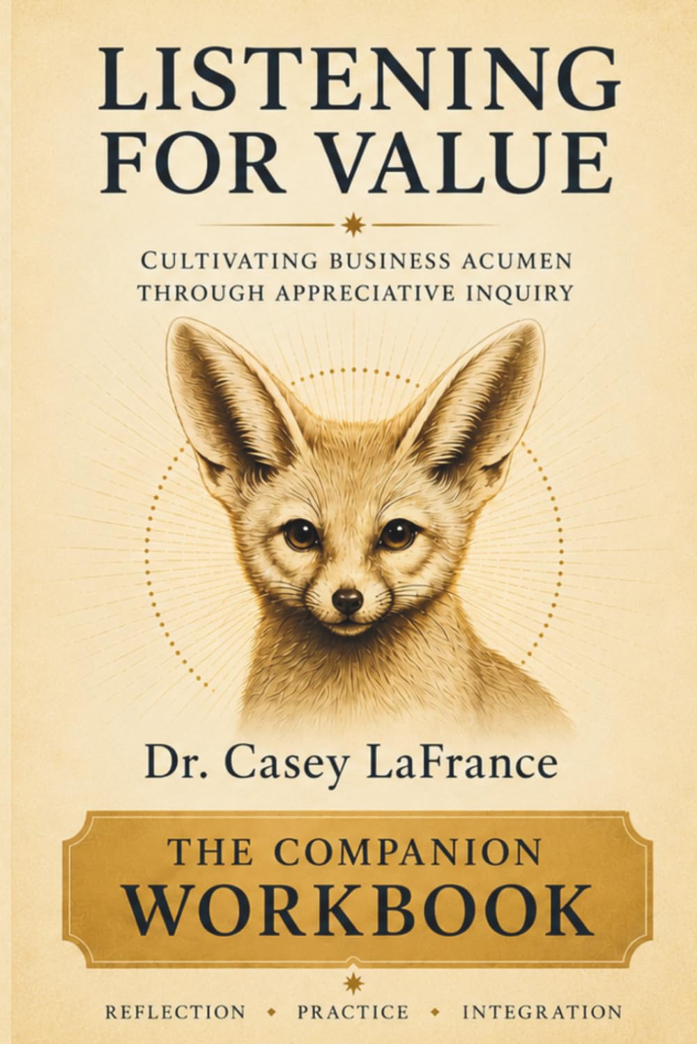 Listening for Value - The Companion Workbook: Cultivating Business Acumen Through Approciative Inquiry (Listening for Value Series)