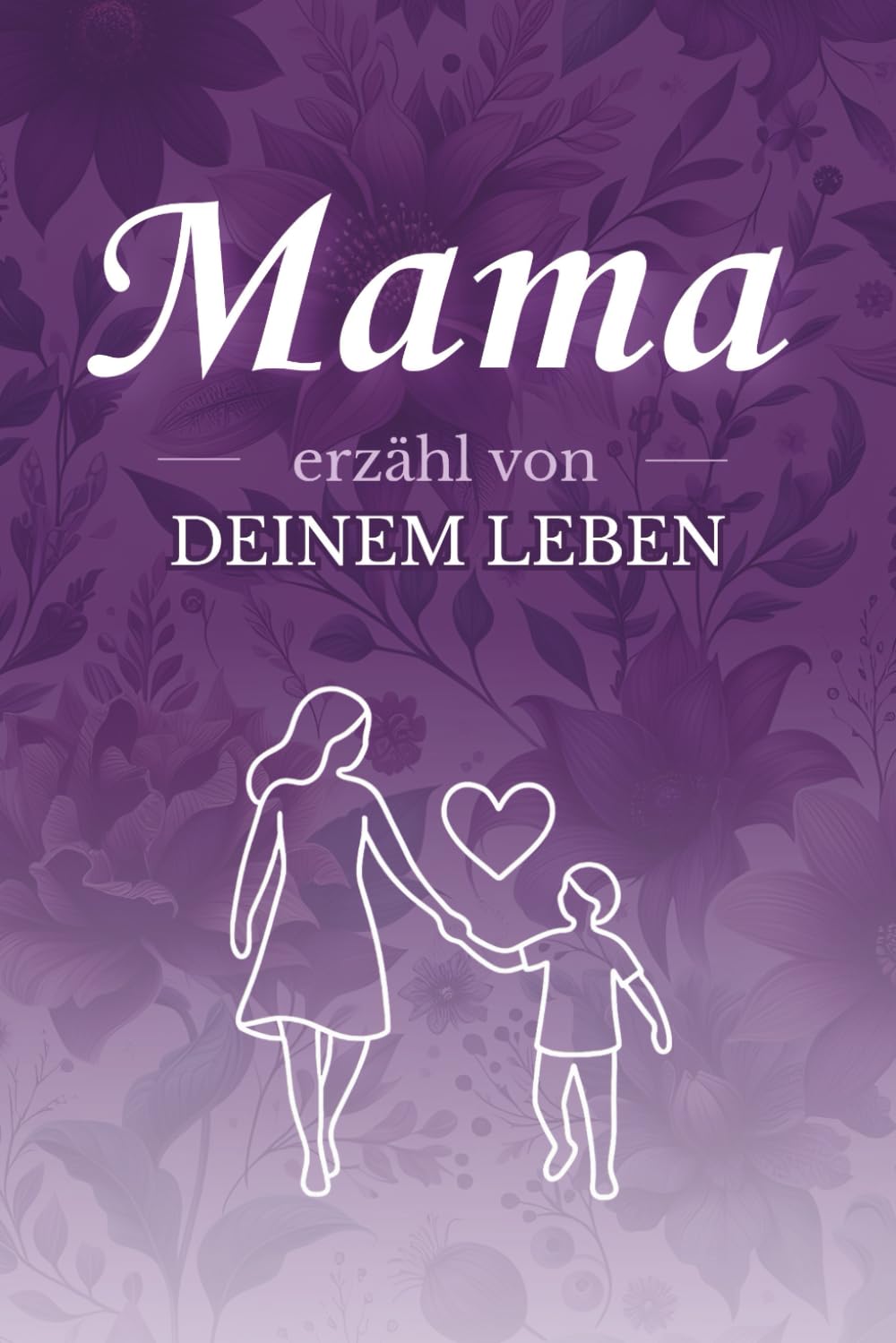 Mama erzähl von deinem Leben: Ein farbiges Ausfüllbuch für Mama mit Fragen über Kindheit, Familie, Liebe und Lebensgeschichte – das ideale Geschenk zum Muttertag oder Geburtstag