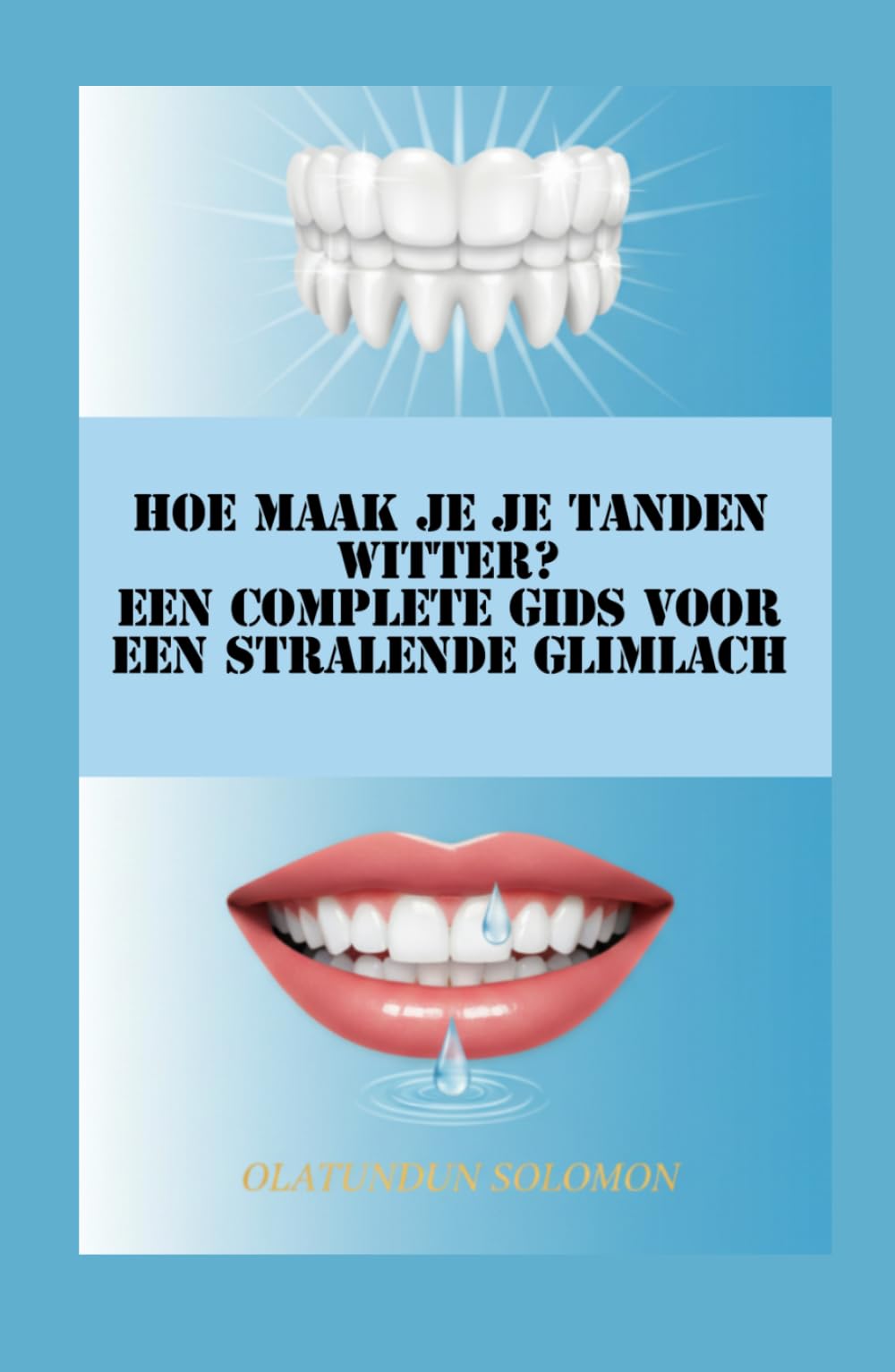 Hoe maak je je tanden witter? Een complete gids voor een stralende glimlach