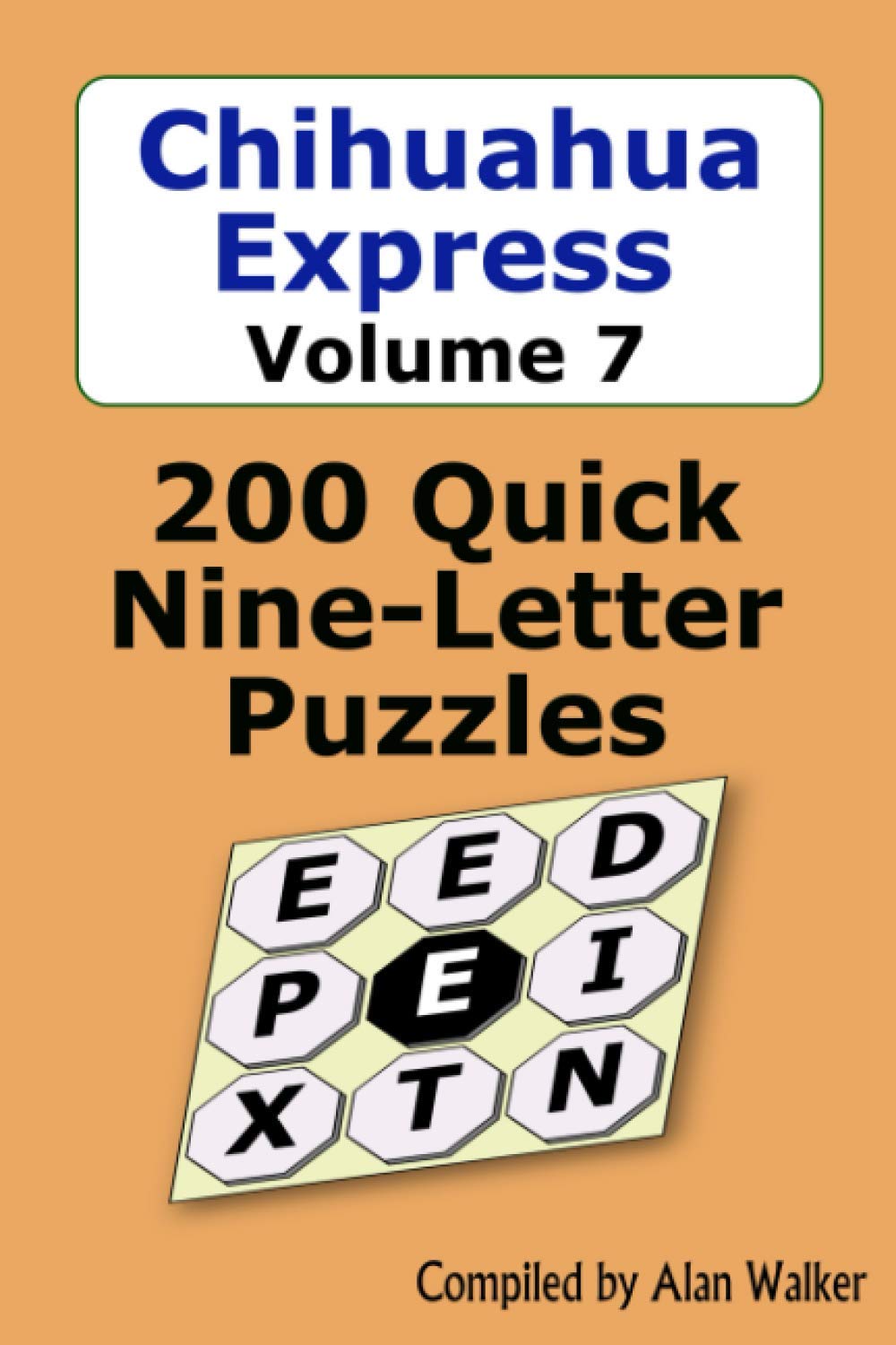 Chihuahua Express Volume 7: 200 Quick Nine-Letter Puzzles