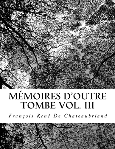 Mémoires D'outre Tombe Vol. III (French Edition)