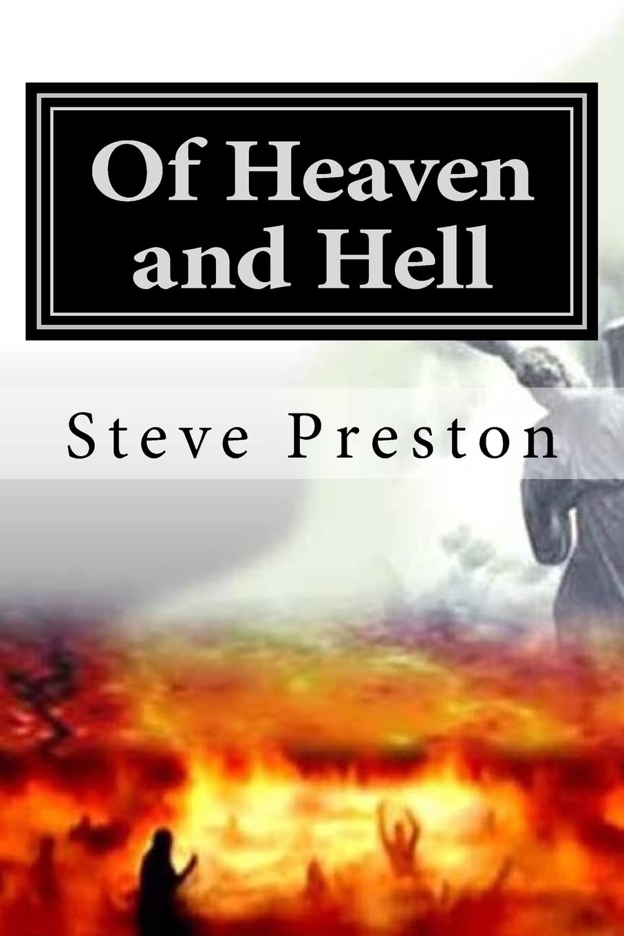 Of Heaven and Hell: What We Know Will Surpise You!