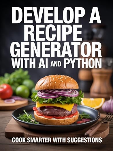 DEVELOP A RECIPE GENERATOR WITH AI AND PYTHON : cook smarter with ...