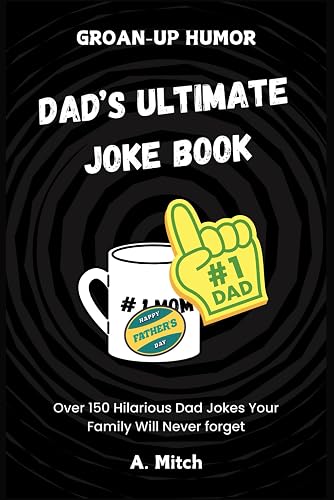 Dad's Ultimate Joke Book: Groan-Up Humor