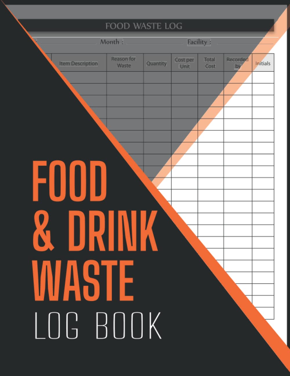Food And Drink Waste Log Book: Kitchen Safety Management Book | Food Hygiene Record Book | Food Wastage Tracker for Restaurants, Bars, Caterers, Commercial Kitchen and Businesses.