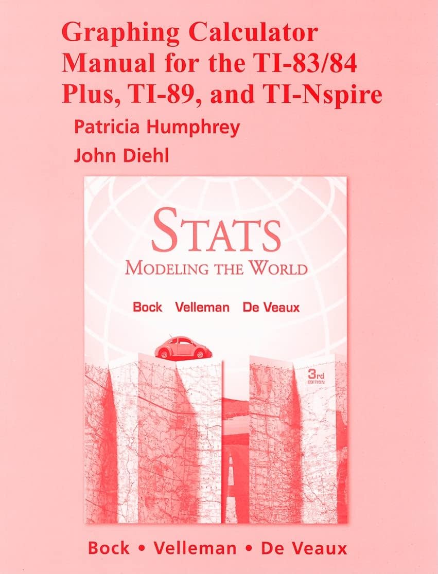 Graphing Calculator Manual for the TI-83/84 Plus, TI-89, and TI-Nspire: Stats: Modeling the World