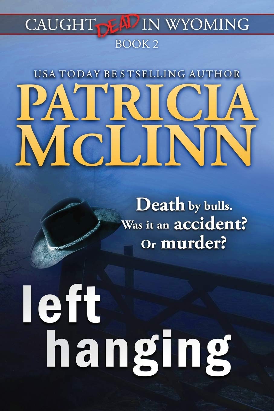 Left Hanging (Caught Dead In Wyoming, Book 2) Paperback – July 3, 2015