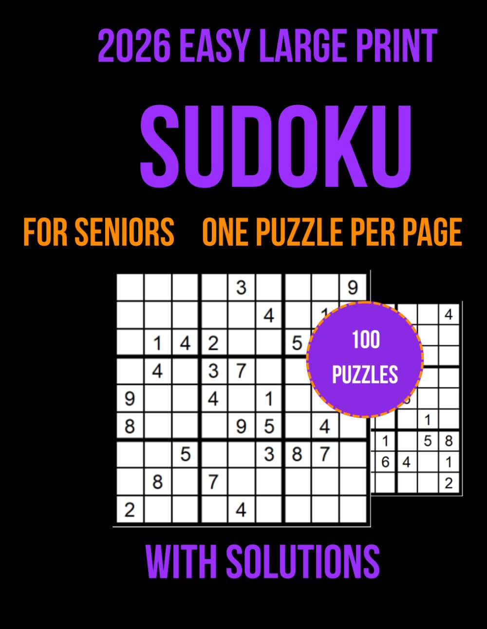 Easy Sudoku for Seniors: 100 Easy Sudoku for Seniors Puzzles – Large Print & Big Numbers, One Puzzle Per Page, Solutions Included, Relaxing, ... Perfect Gift for Beginners & Seniors