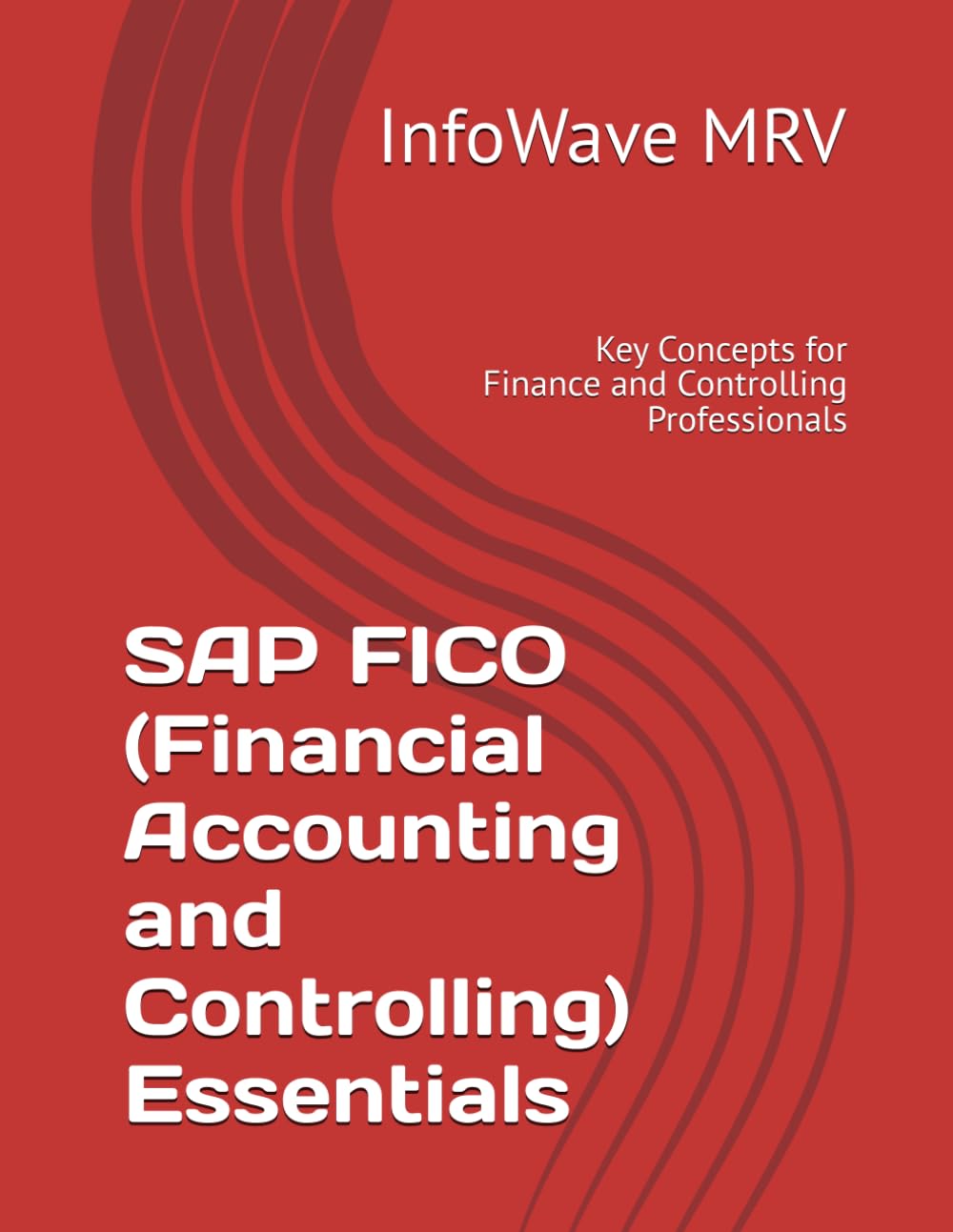 SAP FICO Essentials: Key Concepts for Finance and Controlling Professionals (Learn SAP S/4HANA)
