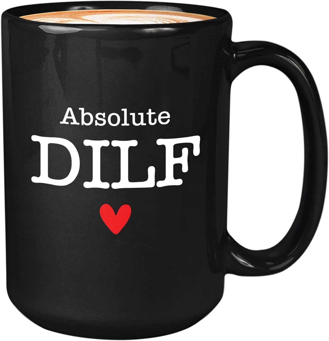 Bubble Hugs Dad Birthday Coffee Mug - Absolute DILF - Funny Sarcastic Husband Father's Day Saucy Black Dad 15oz Black