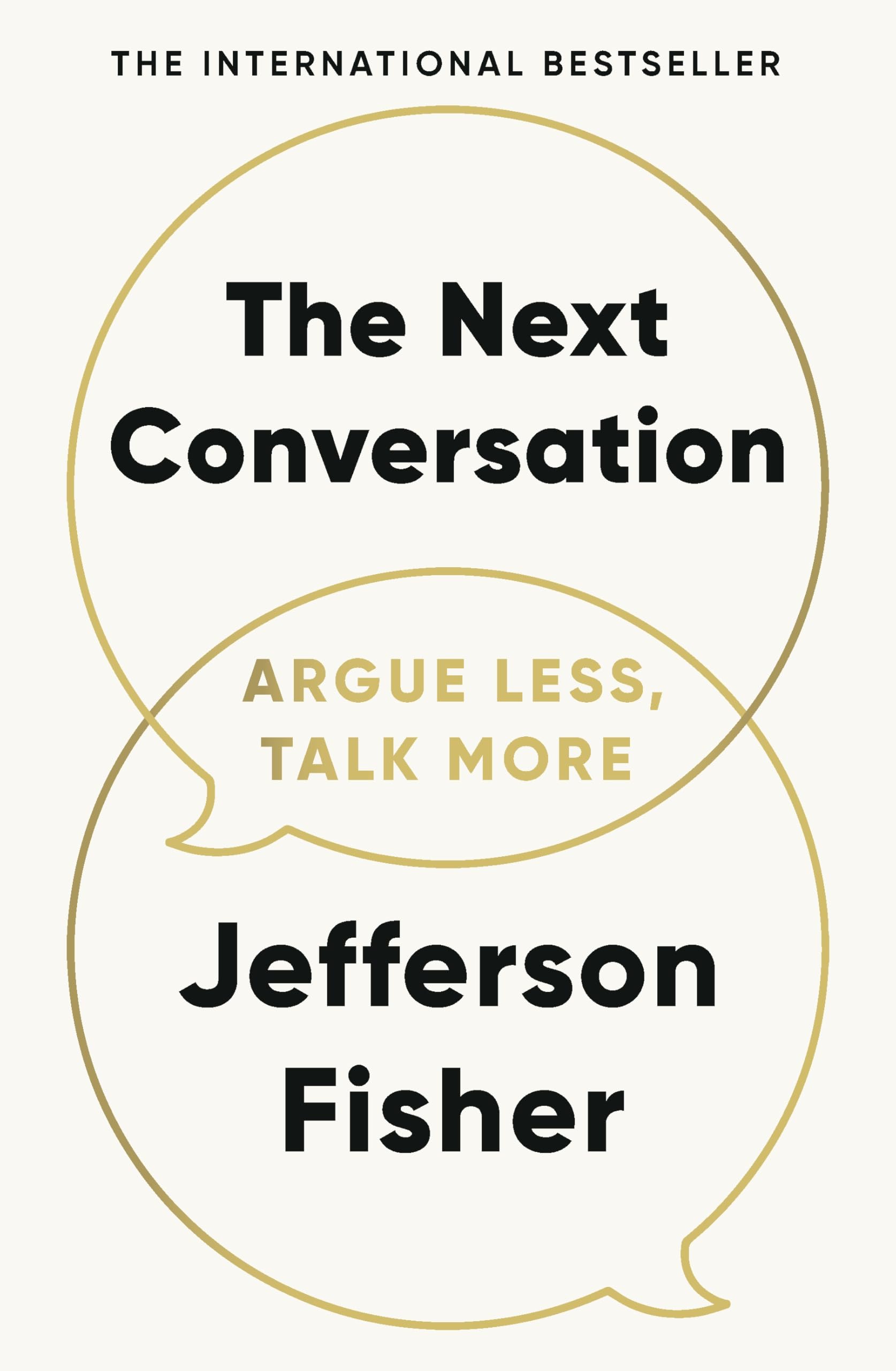 The Next Conversation: Argue Less, Talk More