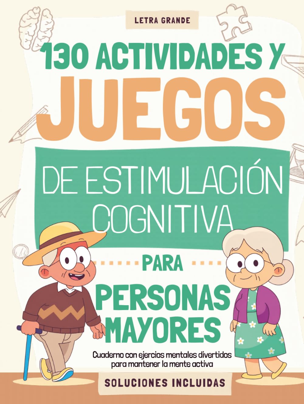 Estimulación cognitiva para personas mayores: Cuaderno con 130 ejercicios mentales divertidos para mantener la mente activa