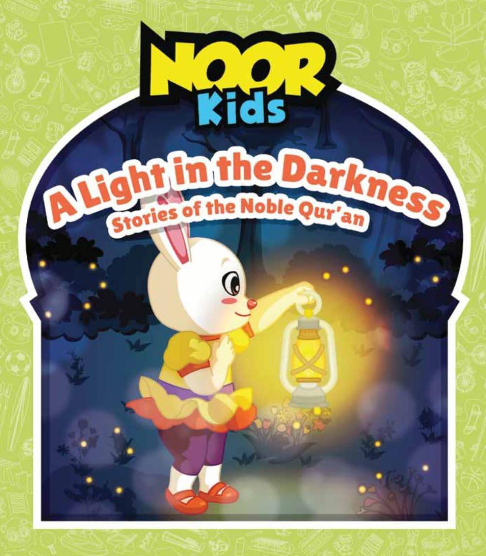 A Light In The Darkness: Stories of the Noble Qur'an (The Noor Kids Collection)