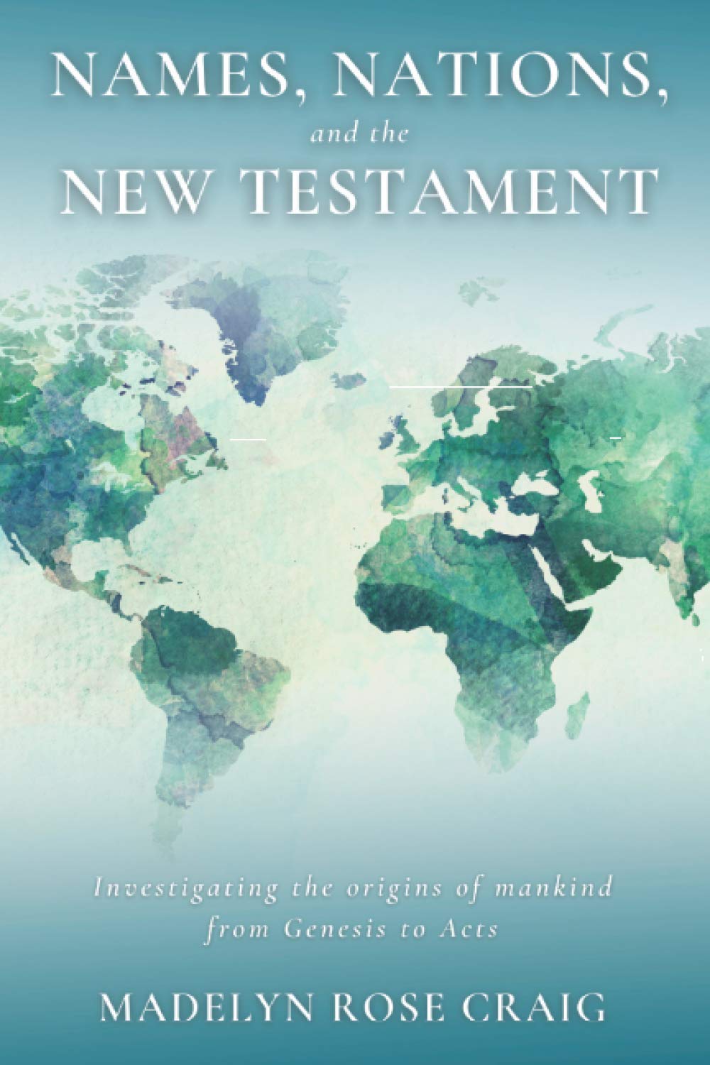 Names, Nations, and the New Testament: Investigating the origins of mankind from Genesis to Acts