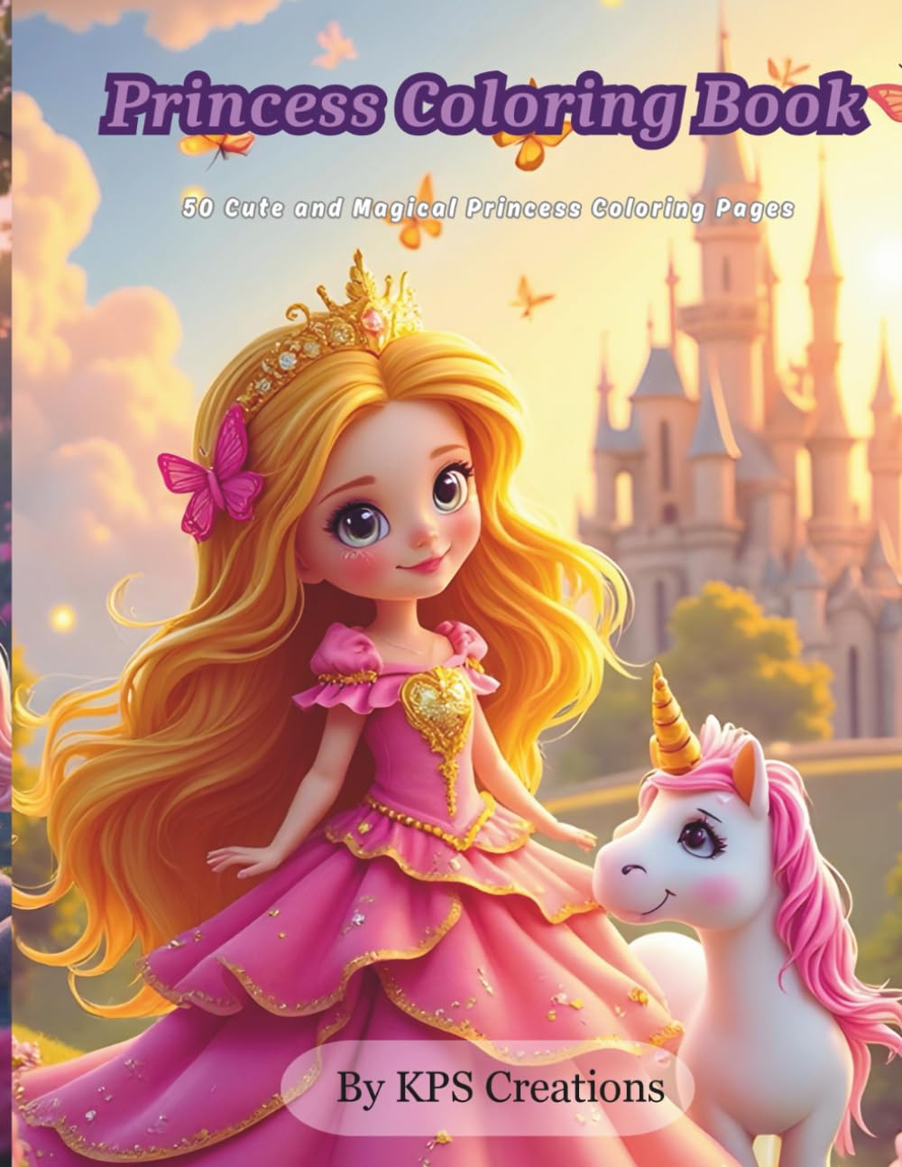 Princess Coloring Book for Girls: 50 Cute and Magical Princess Coloring Pages for Kids with Castles, Unicorns, Fairies and Royal Scenes