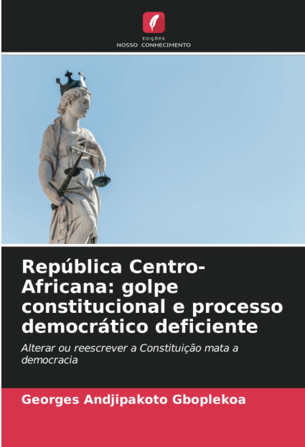 República Centro-Africana: golpe constitucional e processo democrático deficiente: Alterar ou reescrever a Constituição mata a democracia