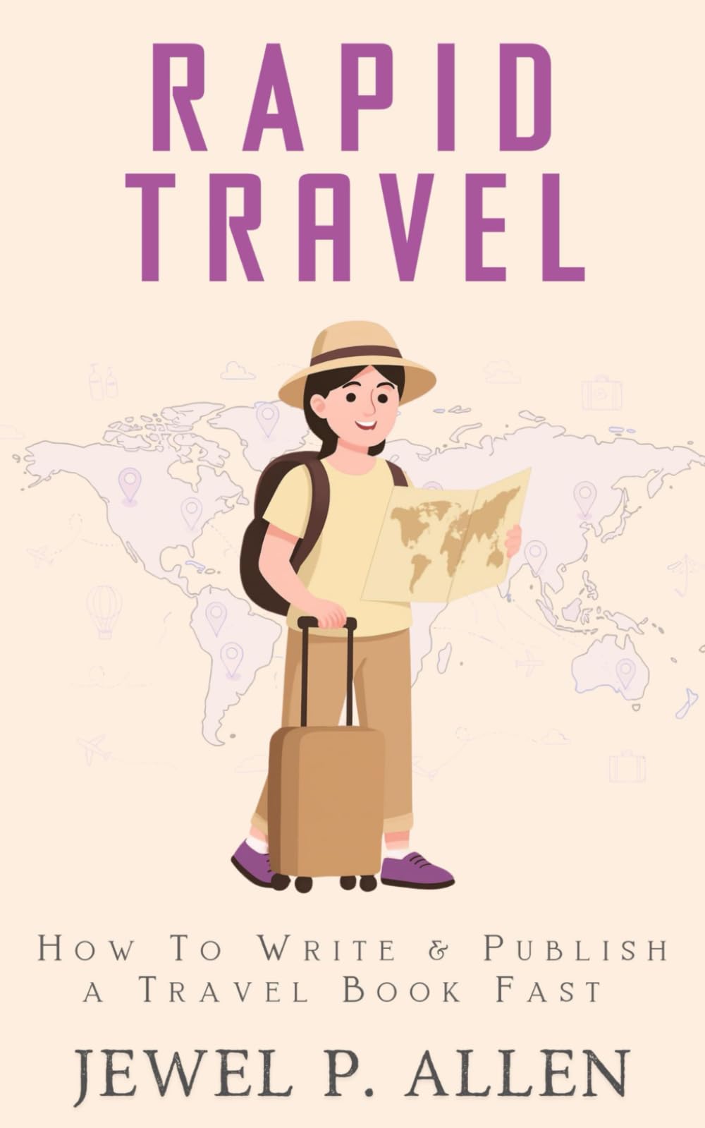 Rapid Travel: How to Write & Publish a Travel Book Fast (Rapid Release Series)