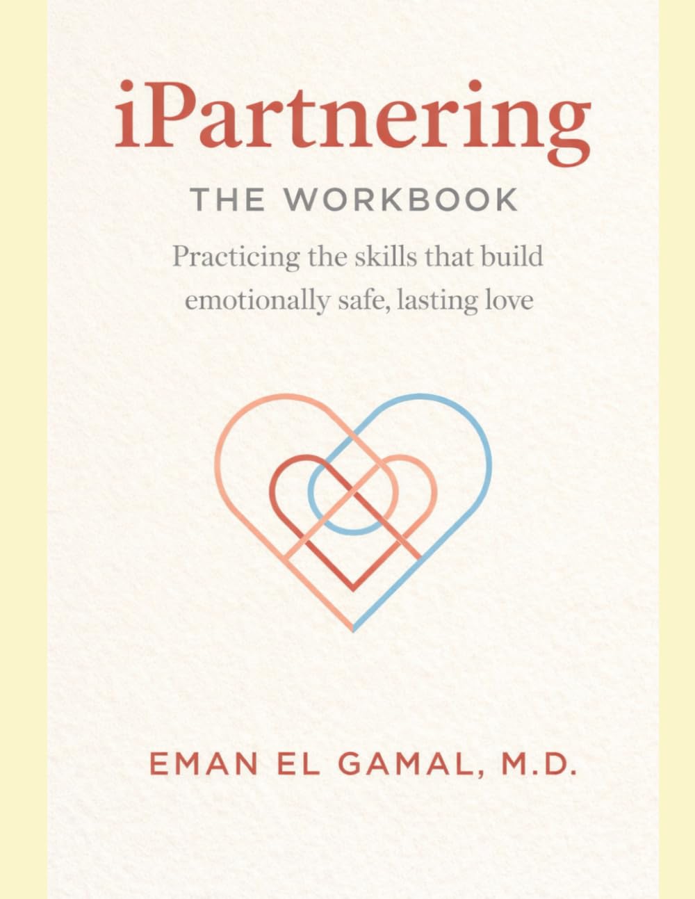 iPartnering — The Workbook: Practicing the Skills That Build Emotionally Safe, Lasting Love