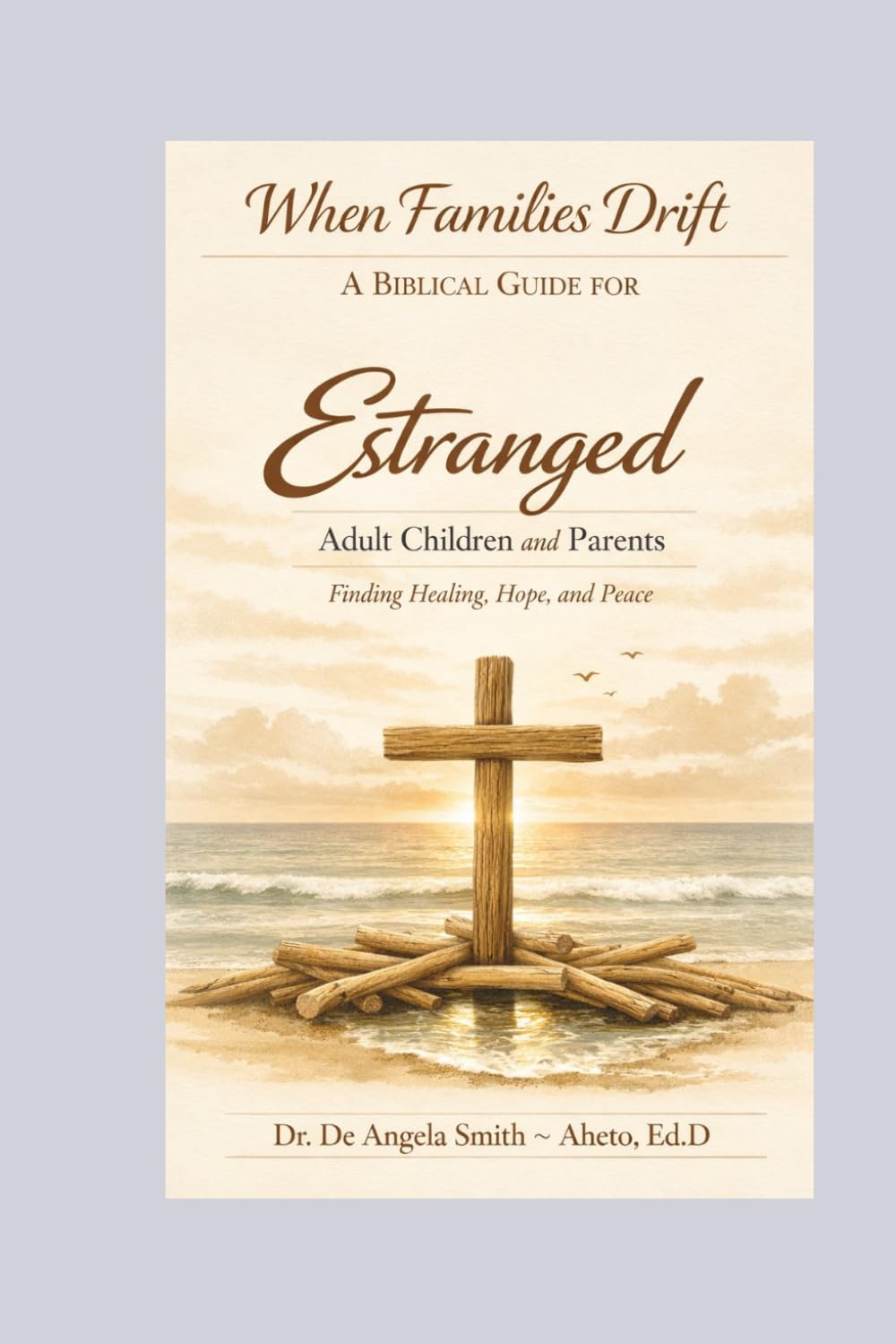 When Families Drift: Finding Healing, Hope, and Peace