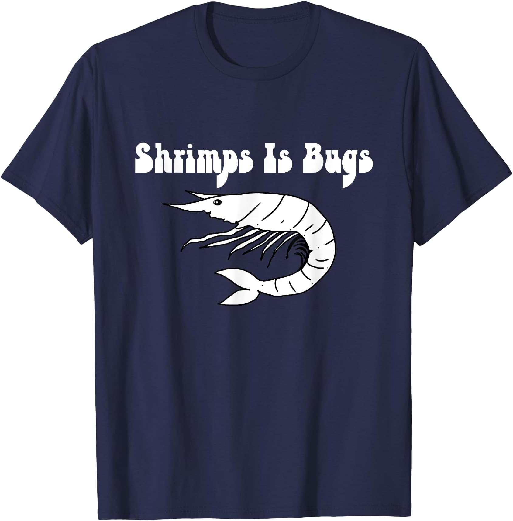 Shrimps Is Bugs Funny Seafood Shrimp Meme T-Shirt