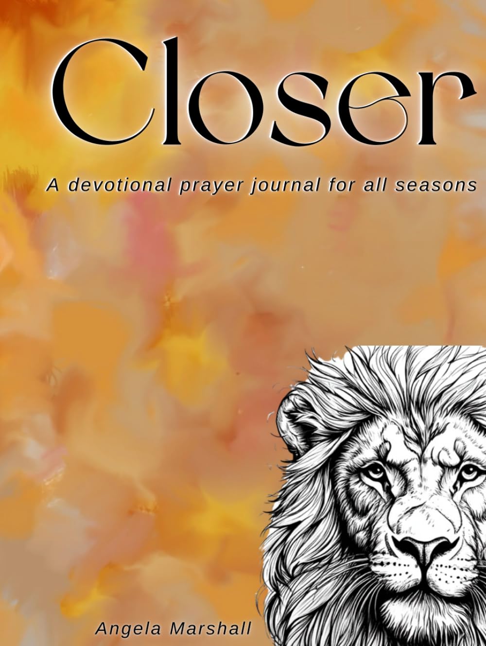 Closer: A Devotional Scripture Based Journal with Poetry and Illustrations