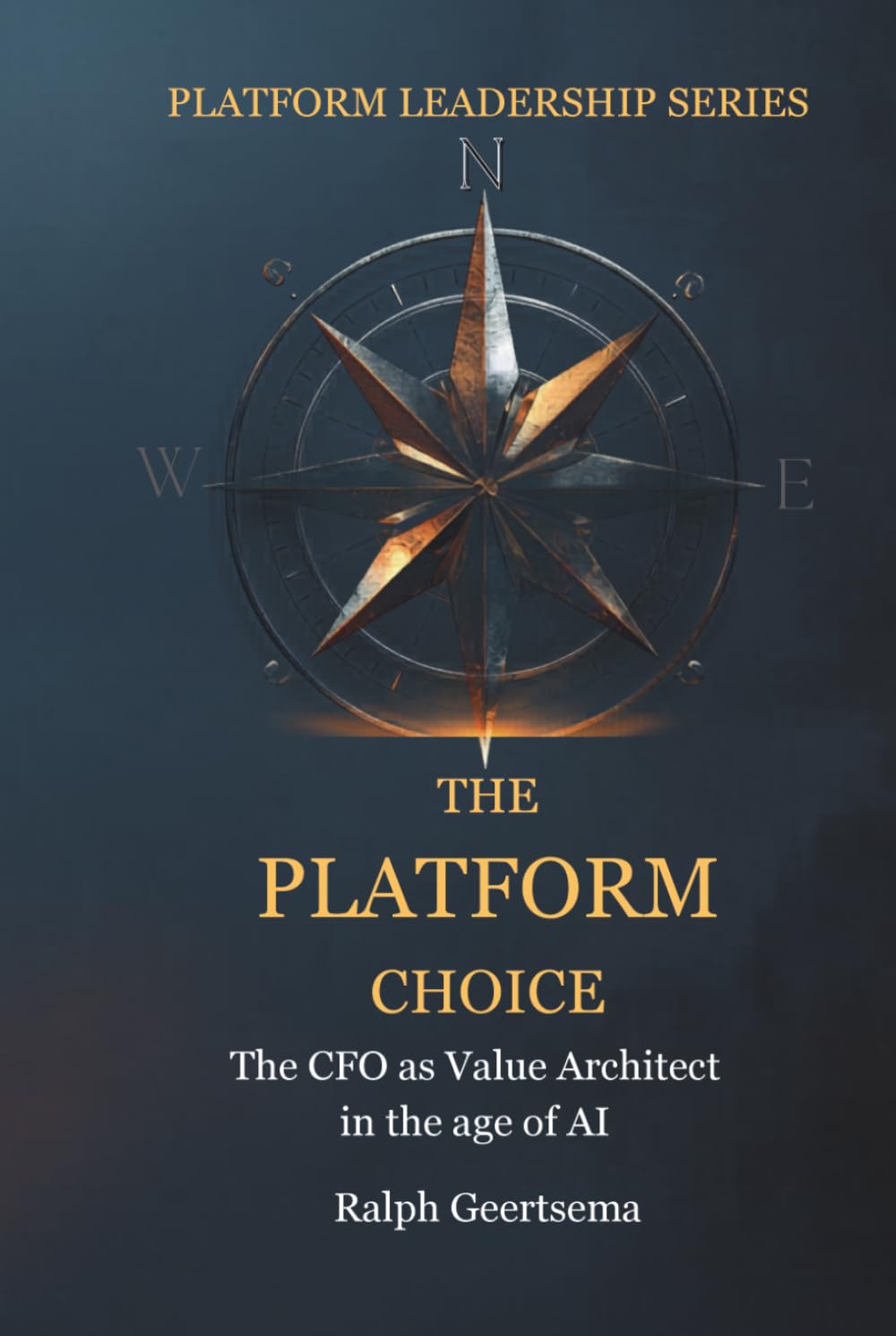 The Platform Choice: The CFO as Value Architect in the age of AI (The Platform Leadership series)