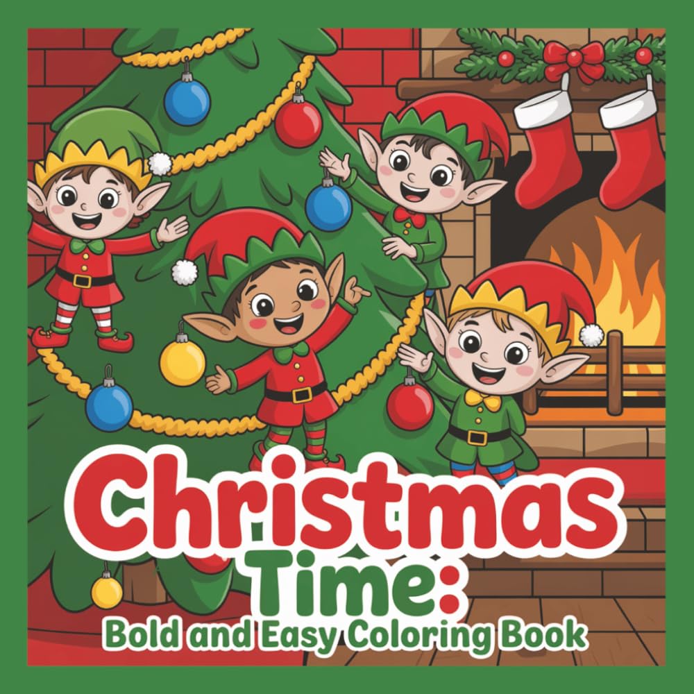 Christmas Time Bold and Easy Coloring Book: Cozy Coloring Book for Adults and Teens with Adorable Characters and Cute Holiday Scenes for Relaxation