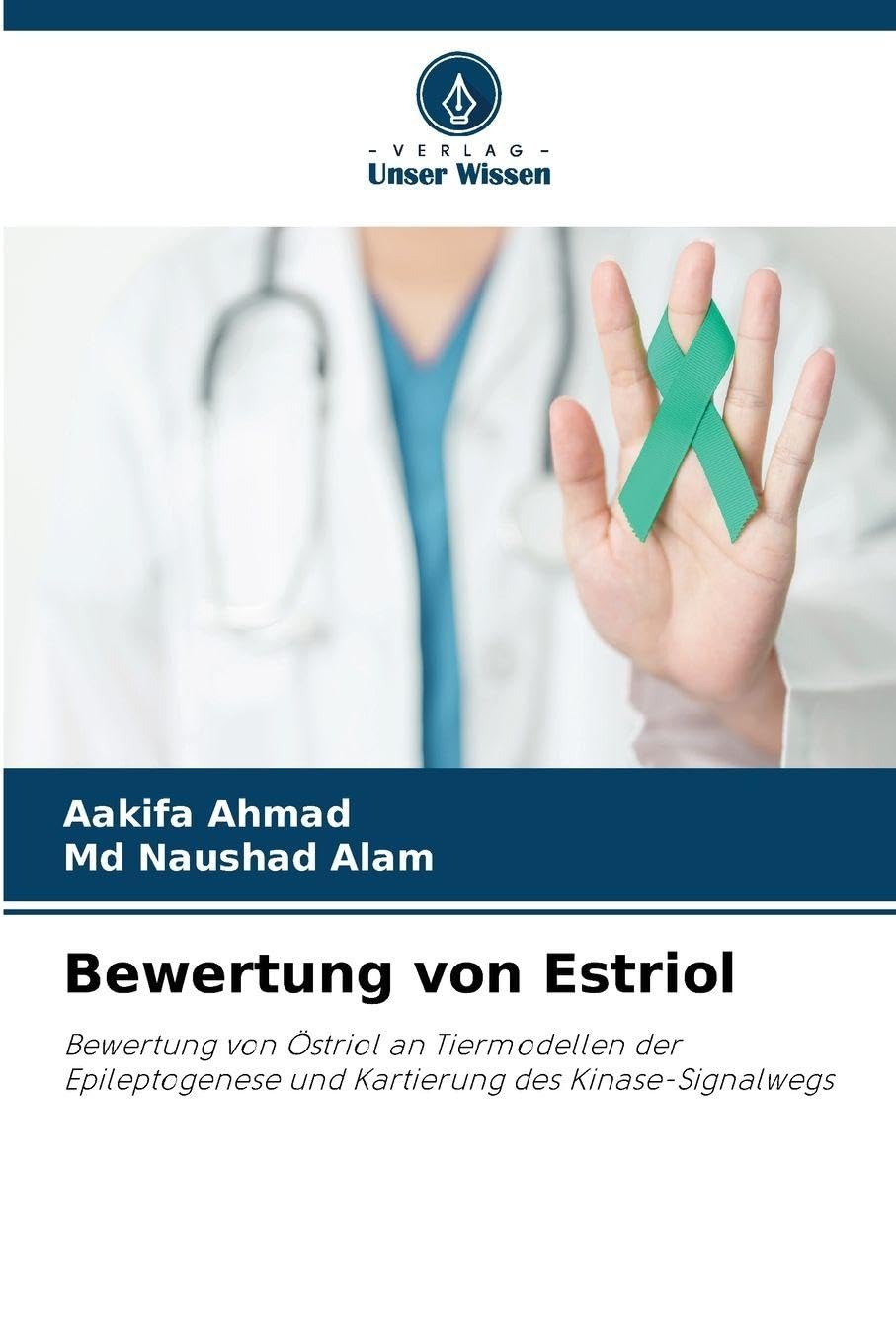 Bewertung von Estriol: Bewertung von Östriol an Tiermodellen der Epileptogenese und Kartierung des Kinase-Signalwegs