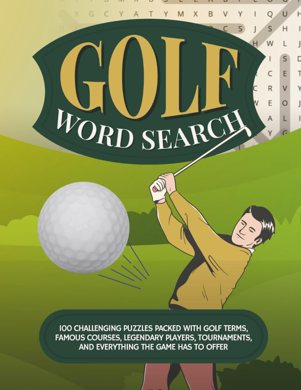 Golf Word Search: 100 Challenging Puzzles Packed with Golf Terms, Famous Courses, Legendary Players, Tournaments, and Everything the Game Has to Offer