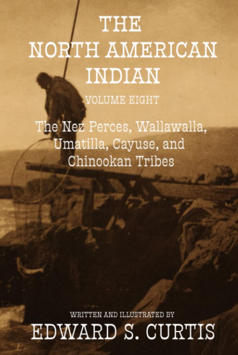 The North American Indian: Volume Eight: The Nez Perces, Wallawalla, Umatilla, Cayuse, and Chinookan Tribes