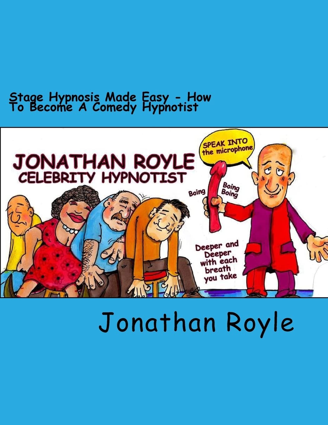 Stage Hypnosis Made Easy: How To Become a Comedy Hypnotist