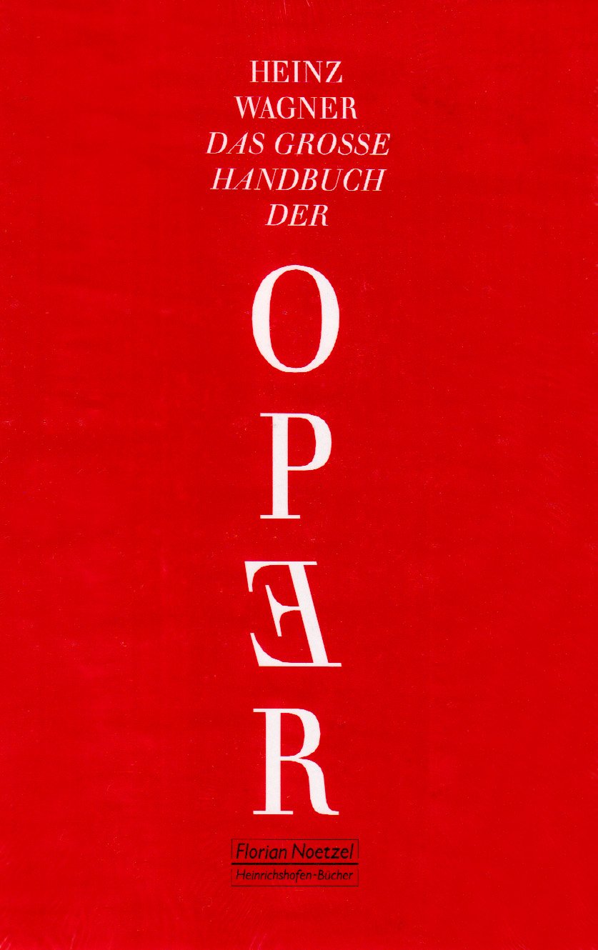 Das große Handbuch der Oper: Angaben von rund 3000 Opernwerken