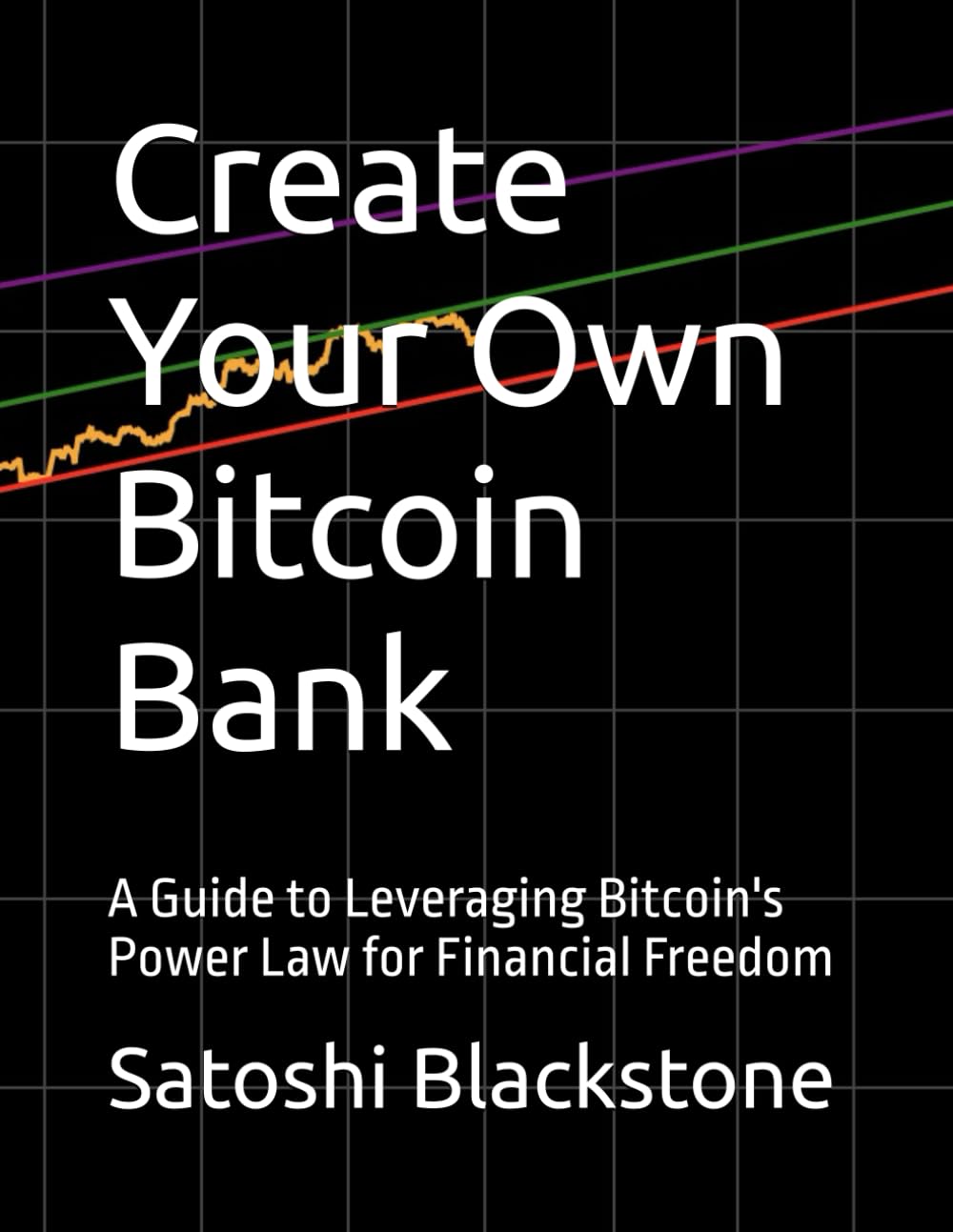 Create Your Own Bitcoin Bank: A Guide to Leveraging Bitcoin's Power Law for Financial Freedom