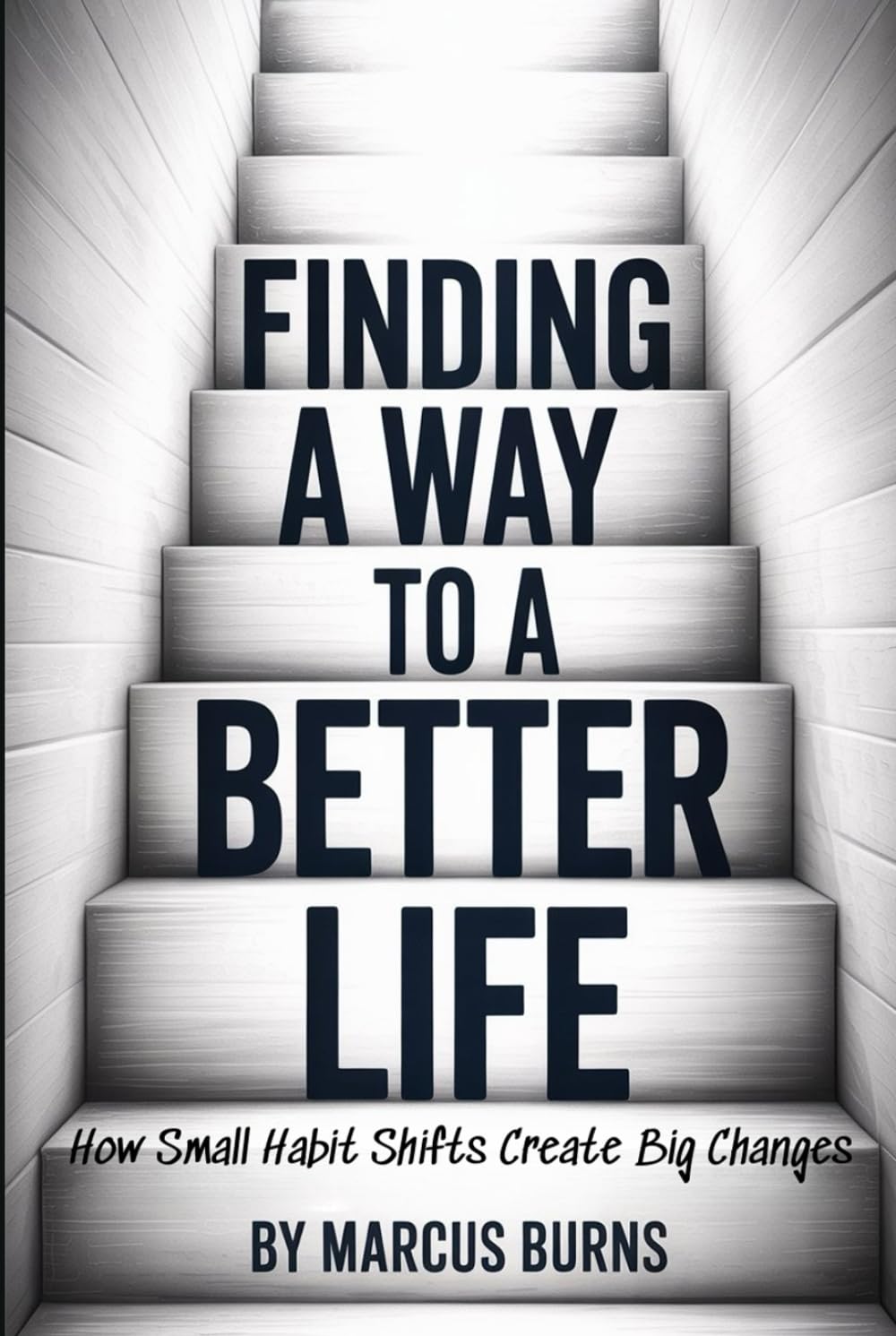 Finding a Way to a Better Life: How Small Habit Shifts Create Big Changes