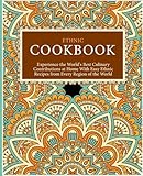 Ethnic Cookbook: Experience the World's Best Culinary Contributions at Home with Easy Ethnic Recipes from Every Region of the World
