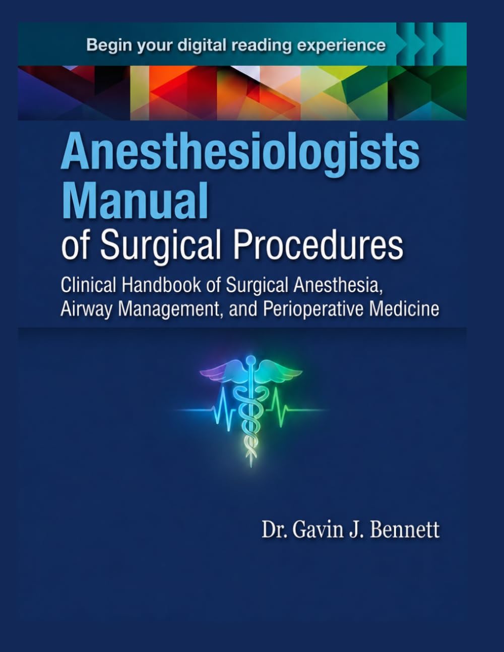 Anesthesiologists Manual of Surgical Procedures: Clinical Handbook of Surgical Anesthesia, Airway Management, and Perioperative Medicine