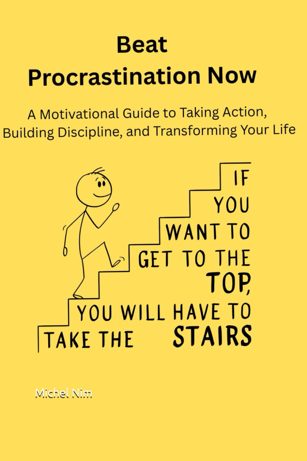 Beat Procrastination Now: A Motivational Guide to Taking Action, Building Discipline, and Transforming Your Life