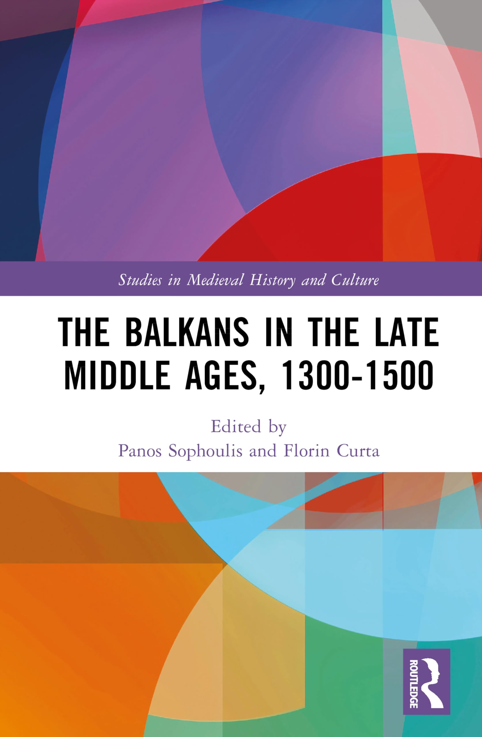 The Balkans in the Late Middle Ages, 1300-1500 (Studies in Medieval History and Culture)