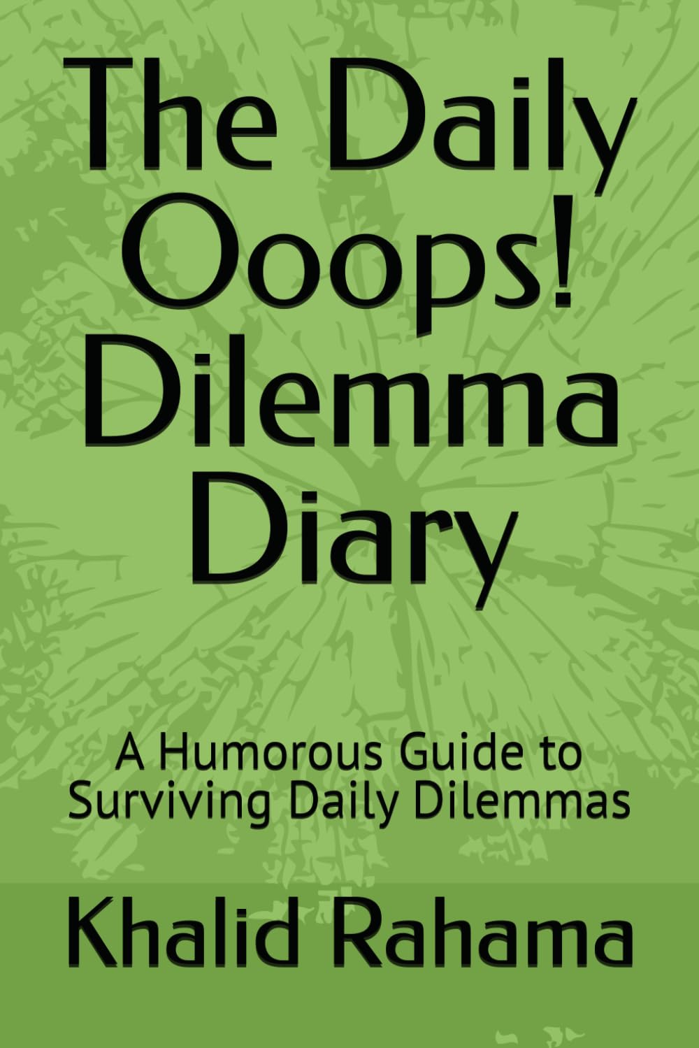 The Daily Ooops! Dilemma Diary: A Humorous Guide to Surviving Daily Dilemmas