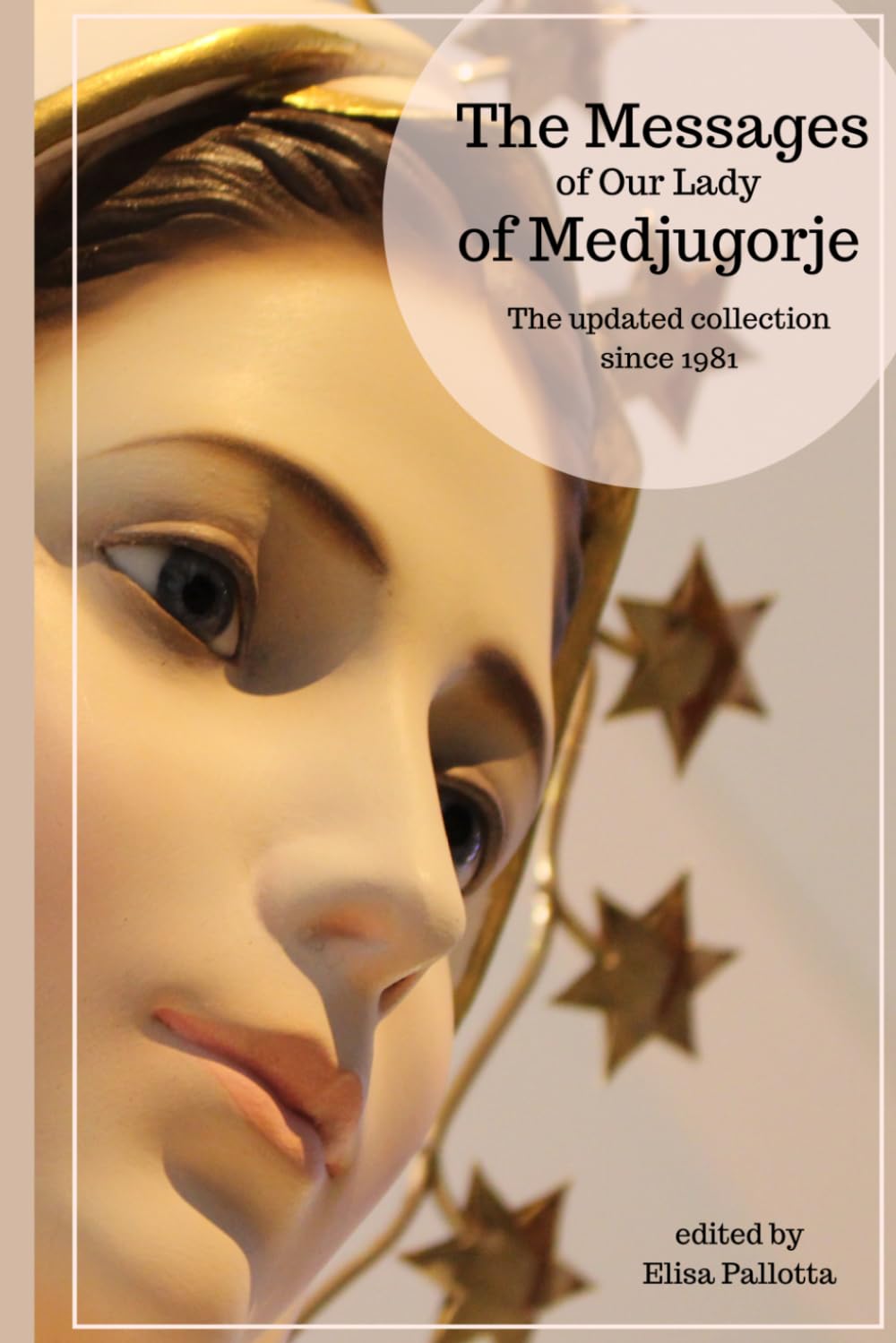The Messages of Our Lady of Medjugorje: The Updated Collection since 1981