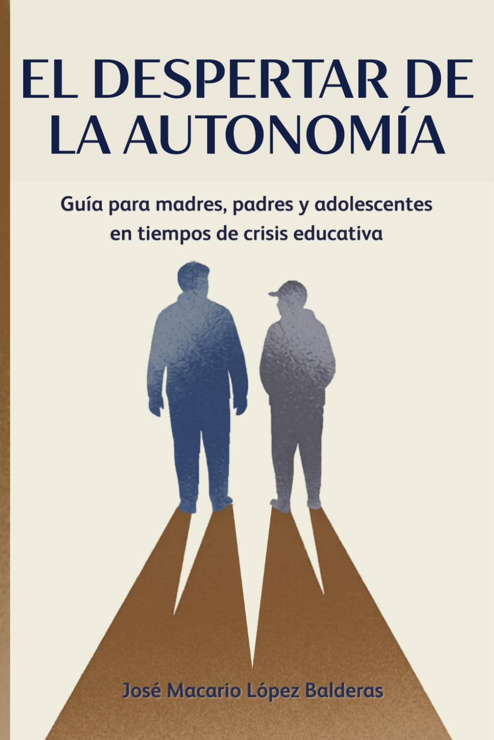 EL DESPERTAR DE LA AUTONOMÍA: Guía para madres, padres y adolescentes en tiempos de crisis educativa
