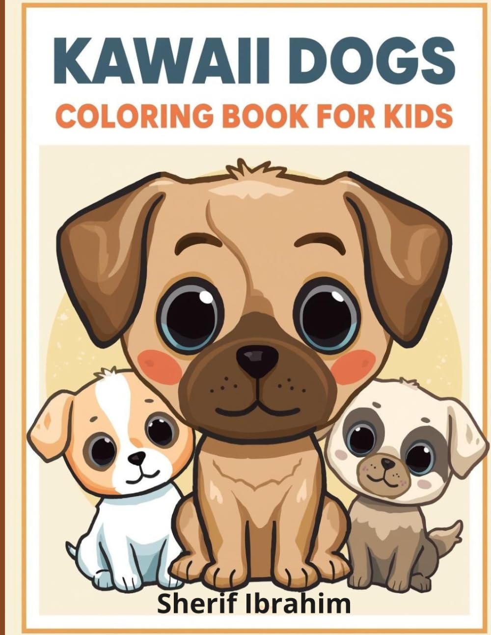 Kawaii Dogs Coloring Book For Kids: Cute and Easy Puppies Coloring Book for Kids Ages 3–8 | Adorable Kawaii, Fun and Relaxing Coloring Pages (Kawaii Animals Coloring Series)