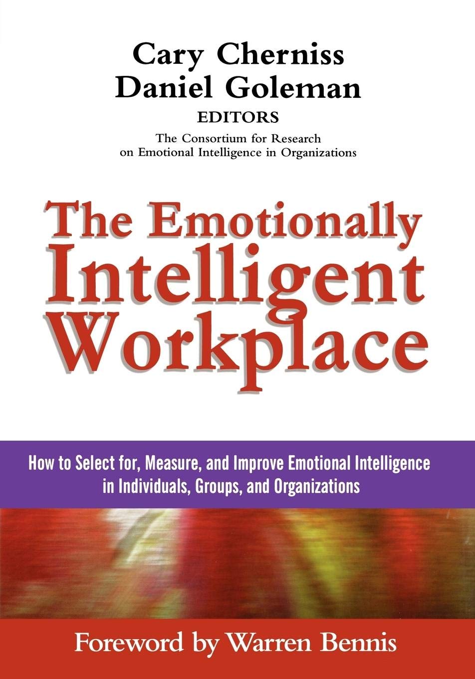 The Emotionally Intelligent Workplace: How to Select For, Measure, and Improve Emotional Intelligence in Individuals, Groups, and Organizations (Advances in Emotional Intelligence)