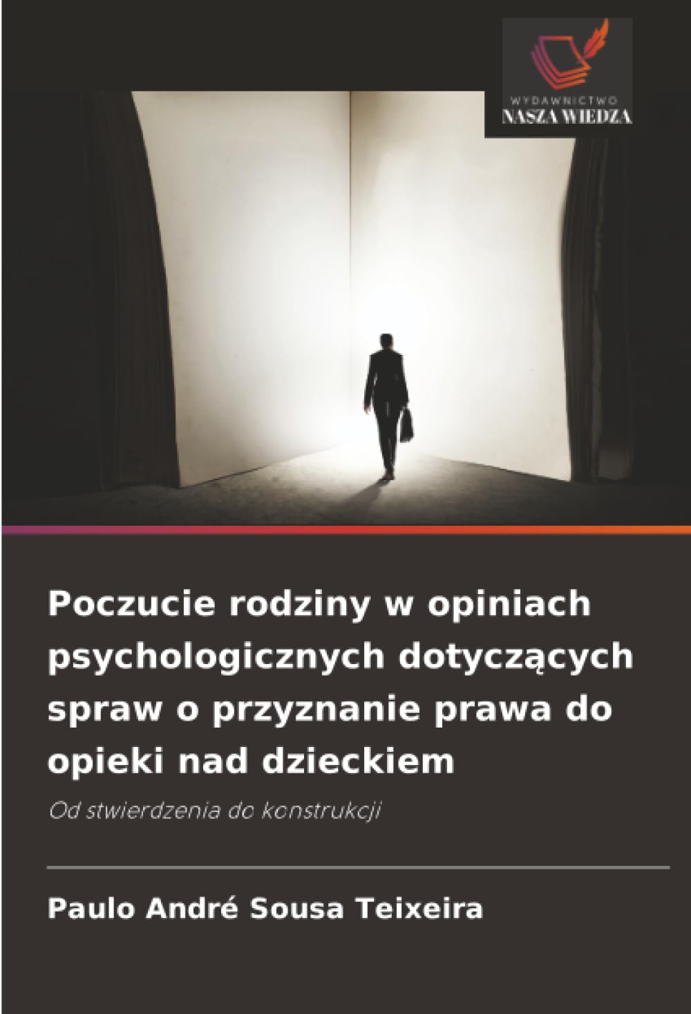 Poczucie rodziny w opiniach psychologicznych dotycz¿cych spraw o przyznanie prawa do opieki nad dzieckiem: Od stwierdzenia do konstrukcji