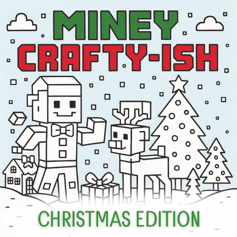 Miney Crafty-Ish: Christmas Edition — Blocky Holiday Coloring Book for Kids: A festive pixel-style Christmas coloring adventure with blocky characters, reindeer, gifts, snow scenes & more!
