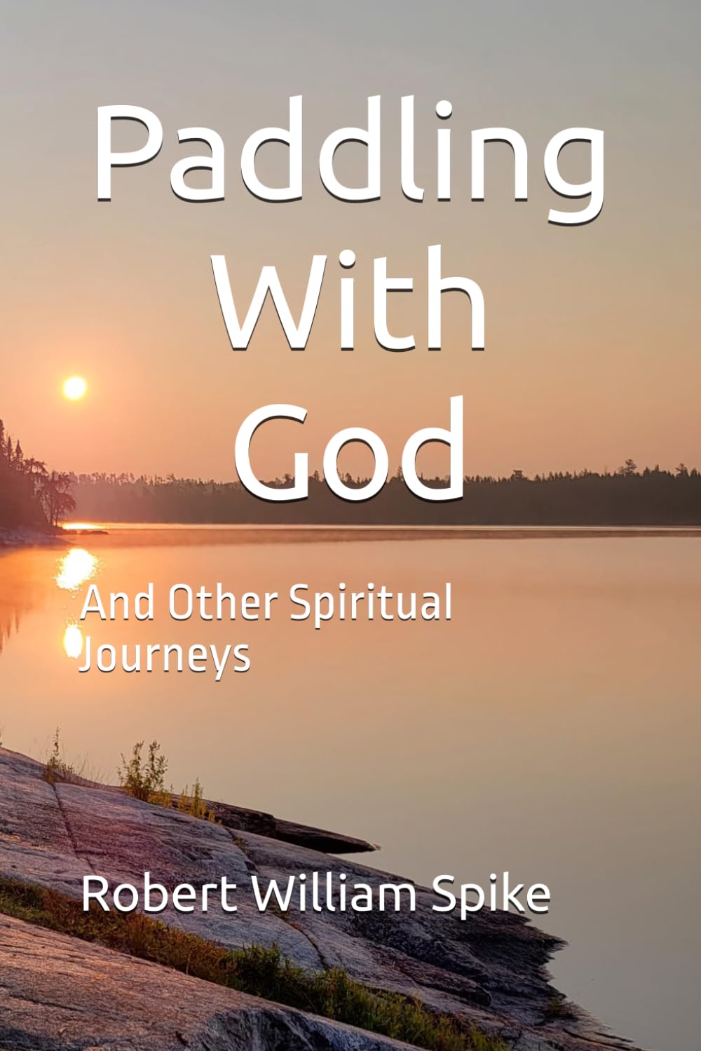 Paddling With God: And Other Spiritual Journeys